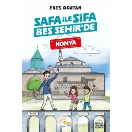 Safa İle Şifa Beş Şehir’de Konya - Enes Okutan - Tulu Kitap