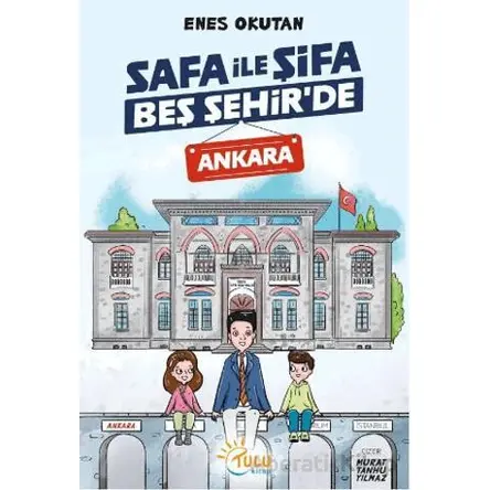Safa İle Şifa Beş Şehir’de Ankara - Enes Okutan - Tulu Kitap