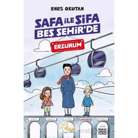 Safa İle Şifa Beş Şehir’de Erzurum - Enes Okutan - Tulu Kitap