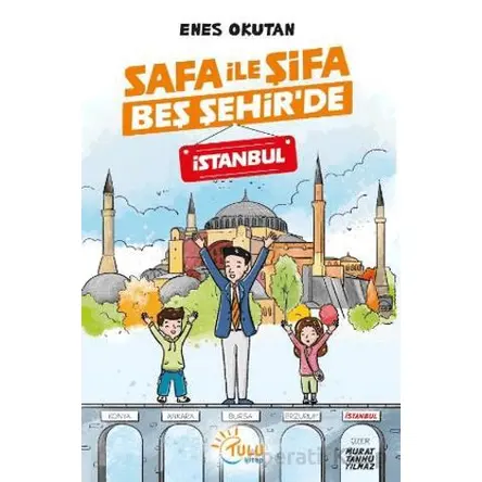 Safa İle Şifa Beş Şehir’de İstanbul - Enes Okutan - Tulu Kitap