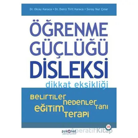 Öğrenme Güçlüğü, Disleksi Dikkat Eksikliği - Belirtiler, Nedenler, Tanı, Eğitim, Terapi