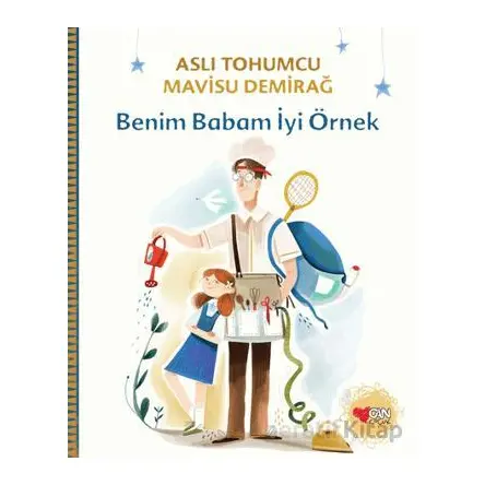 Benim Babam İyi Örnek - Aslı Tohumcu - Can Çocuk Yayınları
