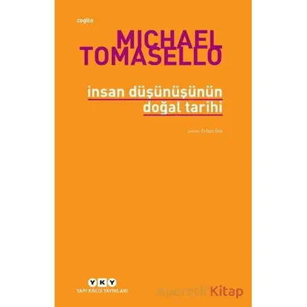 İnsan Düşünüşünün Doğal Tarihi - Michael Tomasello - Yapı Kredi Yayınları