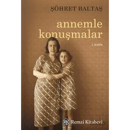 Annemle Konuşmalar - Şöhret Baltaş - Remzi Kitabevi