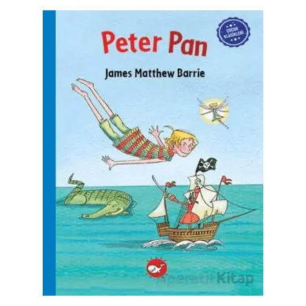 Çocuk Klasikleri: Peter Pan - James Matthew Barrie - Beyaz Balina Yayınları