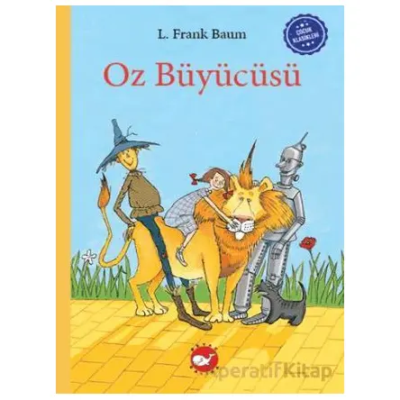 Çocuk Klasikleri: Oz Büyücüsü - L. Frank Baum - Beyaz Balina Yayınları