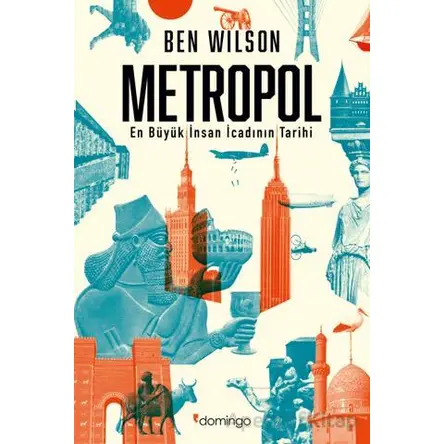 Metropol - En Büyük İnsan İcadının Tarihi - Ben Wilson - Domingo Yayınevi