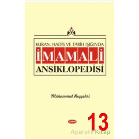 Kuran, Hadis ve Tarih Işığında İmam Ali Ansiklopedisi C.13 - Muhammed Reyşehri - Asr Yayınları