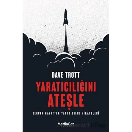 Yaratıcılığını Ateşle - Dave Trott - MediaCat Kitapları