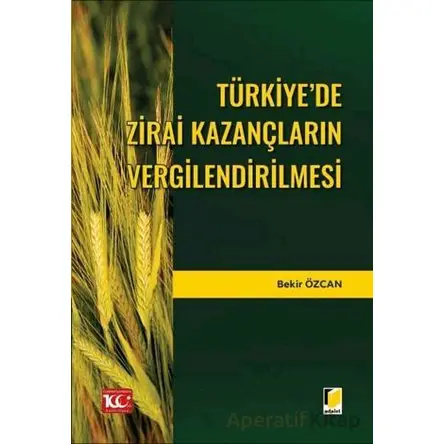 Türkiye’de Zirai Kazançların Vergilendirilmesi - Bekir Özcan - Adalet Yayınevi