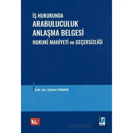 İş Hukukunda Arabuluculuk Anlaşma Belgesi Hukuki Mahiyeti ve Geçersizliği
