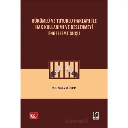 Hükümlü ve Tutuklu Hakları ile Hak Kullanımı ve Beslenmeyi Engelleme Suçu