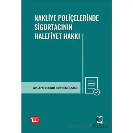 Nakliye Poliçelerinde Sigortacının Halefiyet Hakkı - Hakan Fırat Emirzade - Adalet Yayınevi