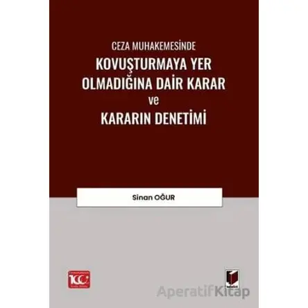 Ceza Muhakemesinde Kovuşturmaya Yer Olmadığına Dair Karar ve Kararın Denetimi