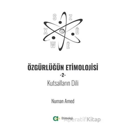Özgürlüğün Etimolojisi 2 - Kutsalların Dili - Numan Amed - Aram Yayınları