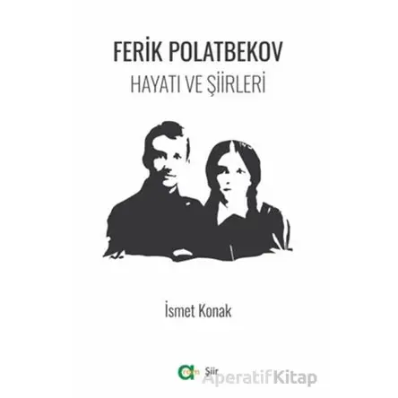 Ferik Polatbekov - Hayatı ve Şiirleri - İsmet Konak - Aram Yayınları