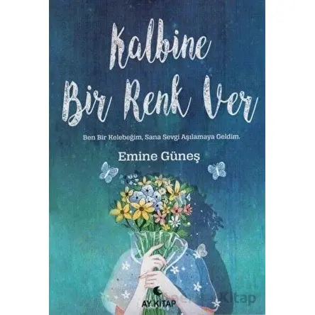 Kalbine Bir Renk Ver - Emine Güneş - Anemon Yayınları