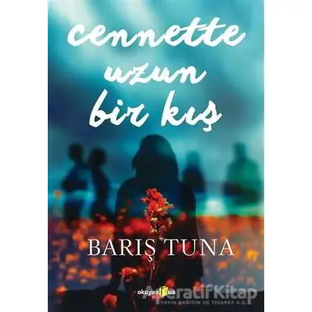 Cennette Uzun Bir Kış - Barış Tuna - Okuyan Us Yayınları