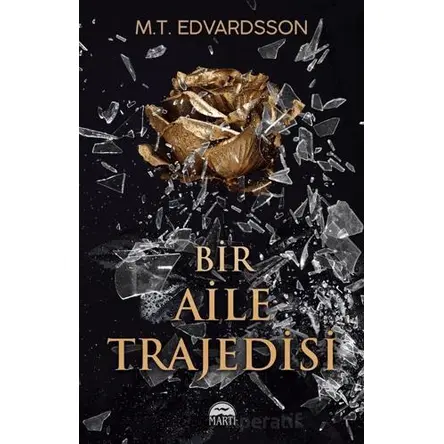 Bir Aile Trajedisi - M.T. Edvardsson - Martı Yayınları