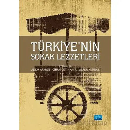Türkiye’nin Sokak Lezzetleri - Kolektif - Nobel Akademik Yayıncılık