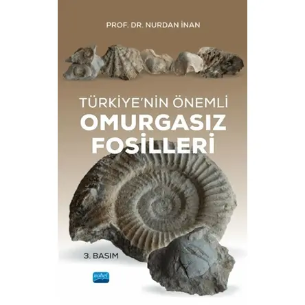 Türkiye’nin Önemli Omurgasız Fosilleri - Nurdan İnan - Nobel Akademik Yayıncılık