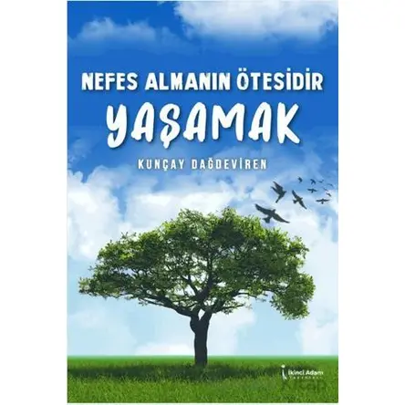 Nefes Almanın Ötesidir Yaşamak - Kunçay Dağdeviren - İkinci Adam Yayınları