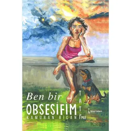 Ben Bir Obsesifim – Tati’mle - Kamuran Bican - İkinci Adam Yayınları