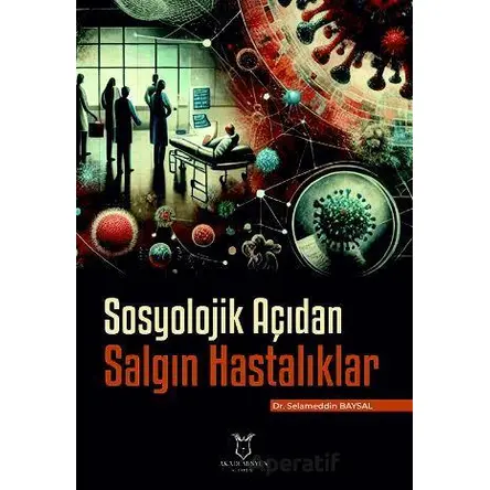 Sosyolojik Açıdan Salgın Hastalıklar - Selameddin Baysal - Akademisyen Kitabevi