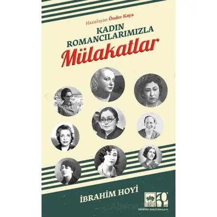 Kadın Romancılarımızla Mülakatlar - İbrahim Hoyi - Ötüken Neşriyat