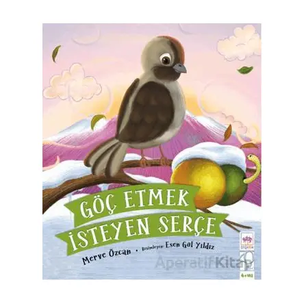 Göç Etmek İsteyen Serçe - Merve Özcan - Ötüken Çocuk Yayınları