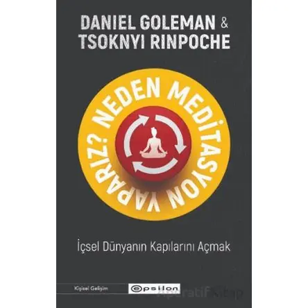 Neden Meditasyon Yaparız? - İçsel Dünyanın Kapılarını Açmak - Tsoknyi Rinpoche - Epsilon Yayınevi