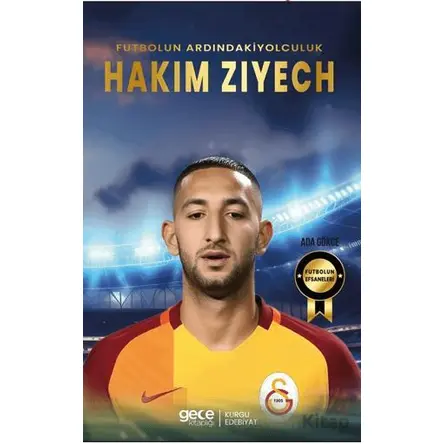 Hakim Ziyech - Futbolun Ardındaki Yolculuk - Ada Gökce - Gece Kitaplığı