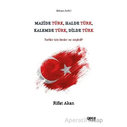 Mazide Türk, Halde Türk, Kalemde Türk, Dilde Türk - Rifat Akan - Gece Kitaplığı