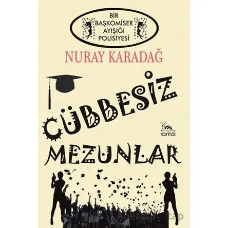 Cübbesiz Mezunlar - Nuray Karadağ - Sarmal Kitabevi