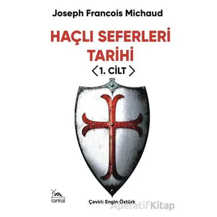 Haçlı Seferleri Tarihi I. Cilt - Joseph Francois Michaud - Sarmal Kitabevi