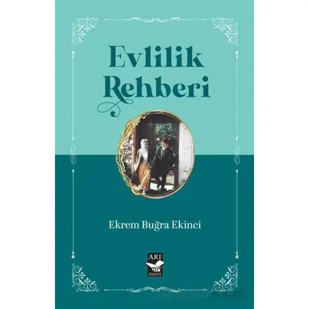 Evlilik Rehberi - Ekrem Buğra Ekinci - Arı Sanat Yayınevi