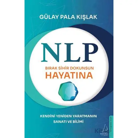 NLP - Bırak Sihir Dokunsun Hayatına - Gülay Pala Kışlak - Destek Yayınları