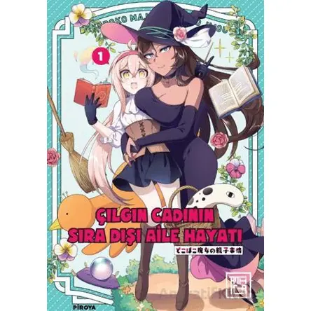 Çılgın Cadının Sıra Dışı Aile Hayatı 1 - Piroya - Athica Yayınları