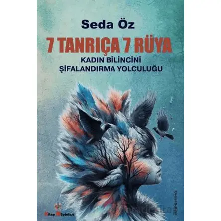 7 Tanrıça 7 Rüya - Kadın Bilincini Şifalandırma Yolculuğu - Seda Öz - Kitap Müptelası Yayınları