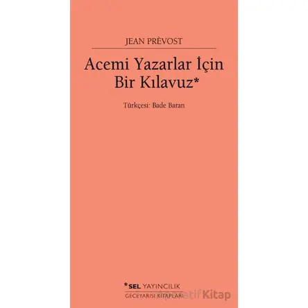 Acemi Yazarlar İçin Bir Kılavuz - Jean Prevost - Sel Yayıncılık