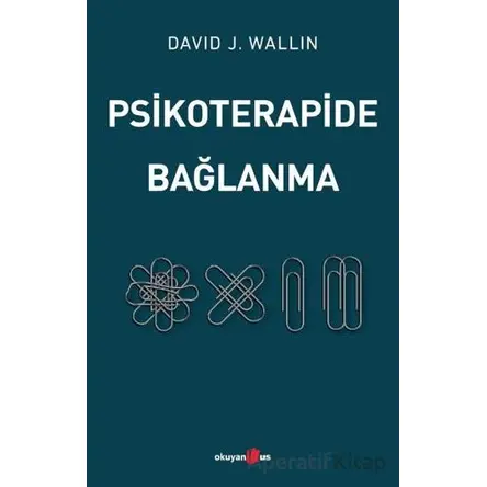 Psikoterapide Bağlanma - David J. Wallin - Okuyan Us Yayınları