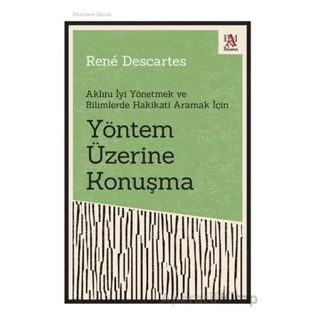 Yöntem Üzerine Konuşma - Aklını İyi Yönetmek ve Bilimlerde Hakikati Aramak İçin