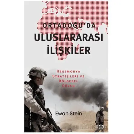 Ortadoğu’da Uluslararası İlişkiler -Hegemonya Stratejileri ve Bölgesel Düzen