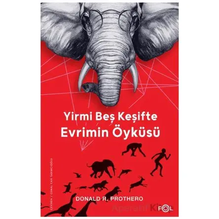 Yirmi Beş Keşifte Evrimin Öyküsü - Kanıtlar, Kâşifler, Doğrular ve Yanlışlar
