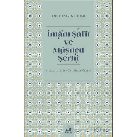 İmam Şafii ve Müsned Şerhi - Hüseyin Çinar - Fecr Yayınları
