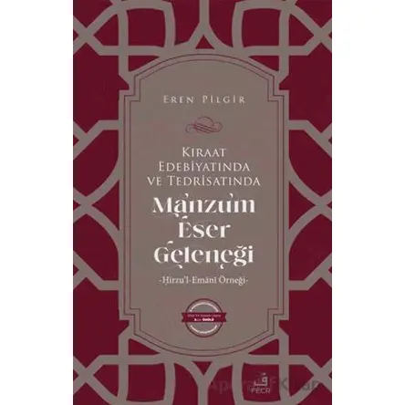 Kıraat Edebiyatında ve Tedrisatında Manzum Eser Geleneği - Eren Pilgir - Fecr Yayınları