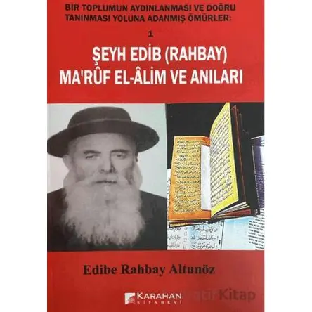 Şeyh Edib (Rahbay) Marüf El-Alim Ve Anıları - Edibe Rahbay Altunöz - Karahan Kitabevi