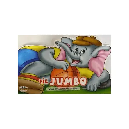 Fil Jumbo - Yavru Hayvan Hikayeleri Serisi - Kolektif - Parıltı Yayınları