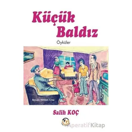 Küçük Baldız - Öyküler - Salih Koç - Tunç Yayıncılık