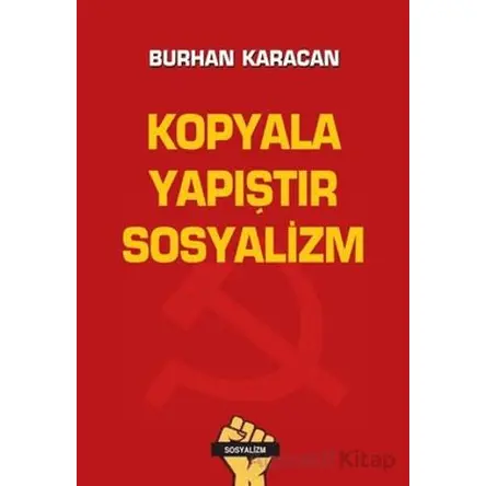 Kopyala Yapıştır Sosyalizm - Burhan Karacan - Tunç Yayıncılık